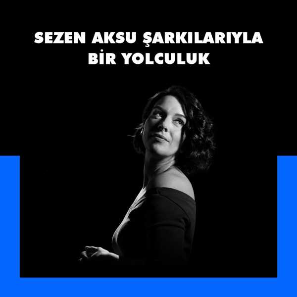 Sezen Aksu Şarkılarıyla Bir Yolculuk 