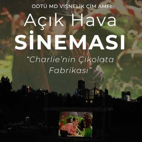 ODTÜ MD Vişnelik Çim Amfi Açık Hava Sineması - Charlie’nin Çikolata Fabrikası
