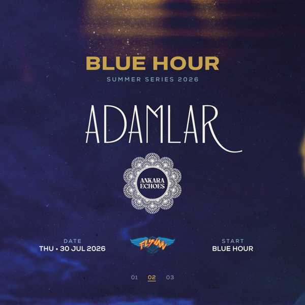 Blue Hour Summer Series; Adamlar, Ankara Echoes