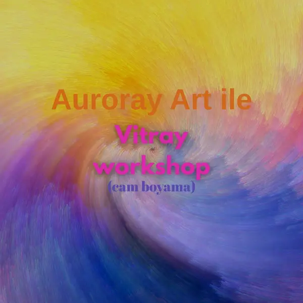 Auroray Art İle Vitray Workshop