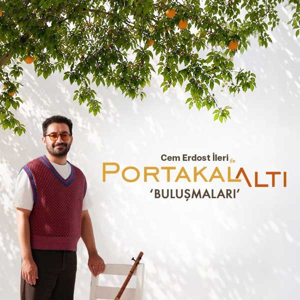 Cem Erdost İleri ile PortakalAltı Buluşmaları