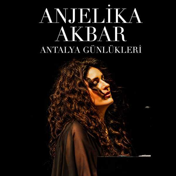 Anjelika Akbar   “Antalya Günlükleri” Konseri