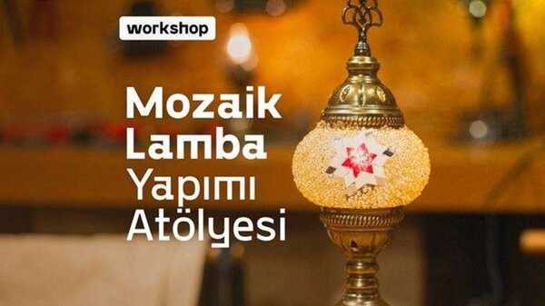 17 Temmuz | Mozaik Lamba Atölyesi