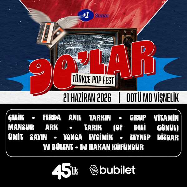 90'lar Türkçe Pop Fest : Çelik, Yonca Evcimik, Ferda Anıl Yarkın, Ümit Sayın, Mansur Ark, Grup Vitamin, Zeynep Dizdar, Tarık (Of Deli Gönül), Vj Bülent, Dj Hakan Küfündür