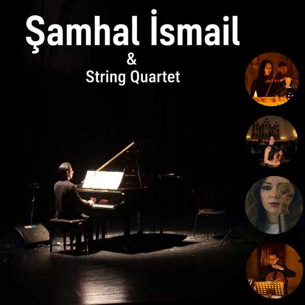 Şamhal İsmail & String Quartet