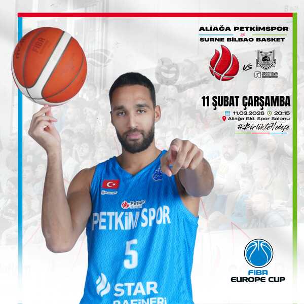 Aliağa Petkimspor - Surne Bilbao Basket