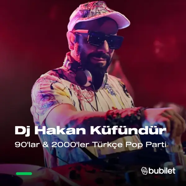Dj Hakan Küfündür ile 90'lar & 2000'ler Türkçe Pop Parti