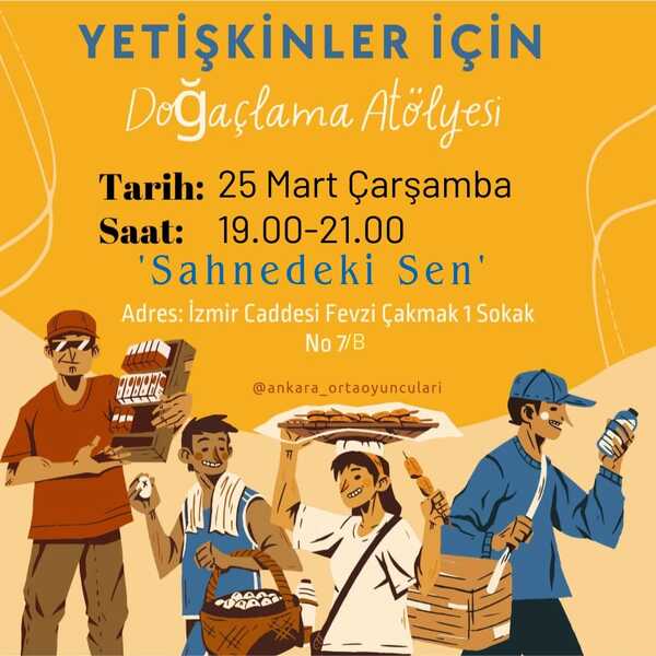 "SAHNEDEKİ SEN" YETİŞKİNLER İÇİN DRAMA ATÖLYESİ