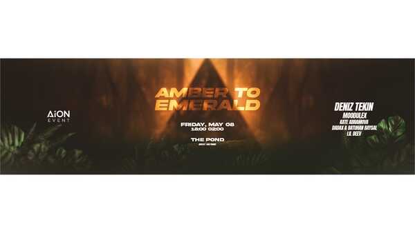Amber To Emerald | 8 May | The Pond