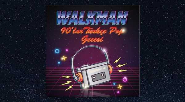 WALKMAN 90'lar Türkçe Pop Gecesi