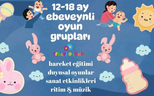 12-18 Ay Ebeveynli Oyun Grupları 