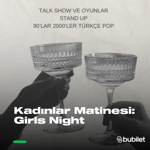 Kadınlar Matinesi: Girls Night