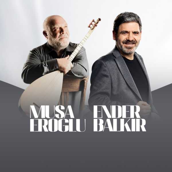 Musa Eroğlu & Ender Balkır 