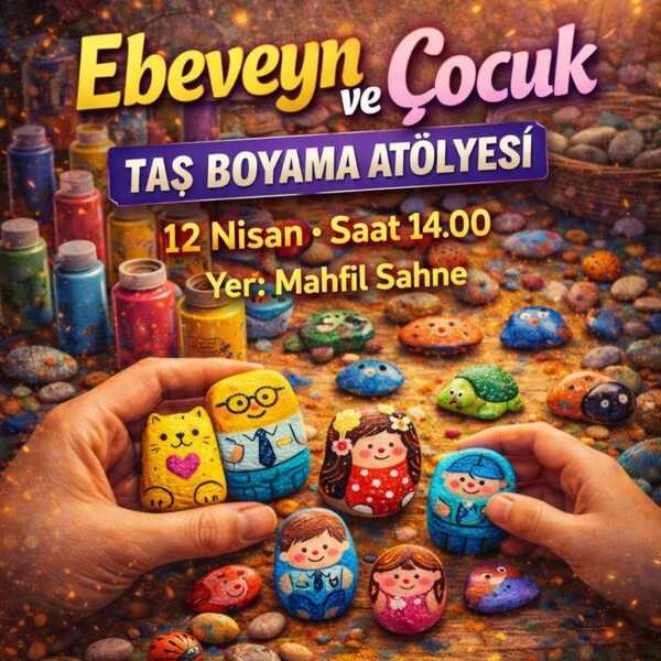 Ebeveyn ve Çocuk Taş Boyama Atölyesi