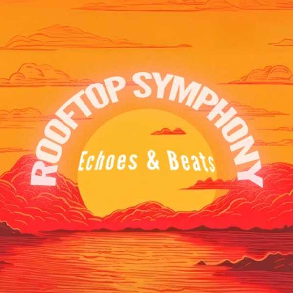 Rooftop Symphony Echoes & Beats