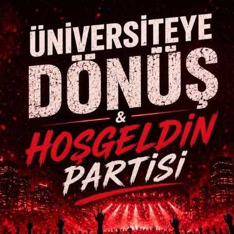 Üniversiteye Dönüş & Hoş Geldin Partisi