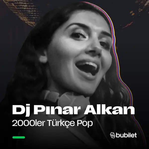 Dj Pınar Alkan 2000’ler Türkçe Pop Partisi