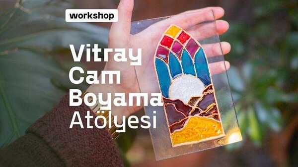17 Temmuz | Vitray Atölyesi