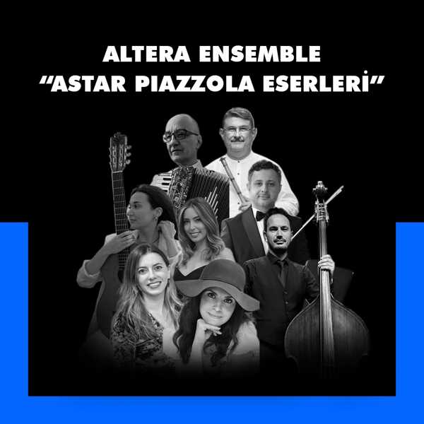 Altera Ensemble “Astor Piazzola Eserleri”