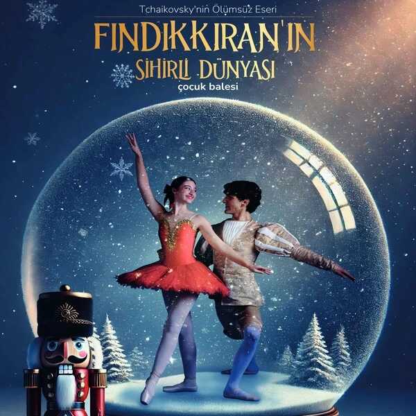 Fındıkkıran'ın Sihirli Dünyası Bale Gösterisi