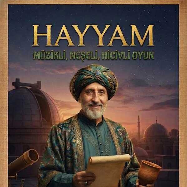 Hayyam 'Müzikli, Neşeli, Hicivli Oyun'