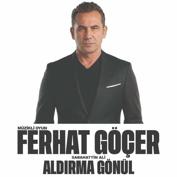 Ferhat Göçer - Aldırma Gönül