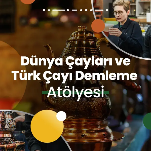 Highlights in Trkiye Workshop  Dnya aylar ve Trk ay Demleme Atlyesi