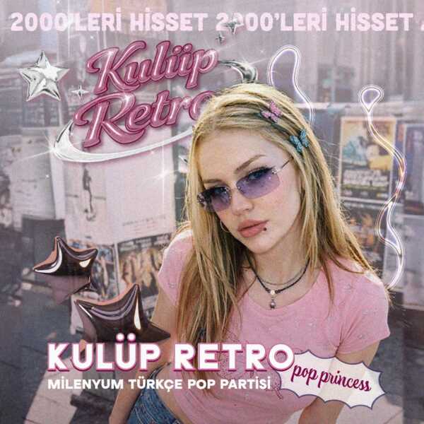 Kulüp Retro: 90'lar 2000ler Türkçe Pop Partisi