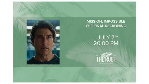 The Roof'ta Açık Hava Sineması / MISSION: IMPOSSIBLE - FINAL RECKONING