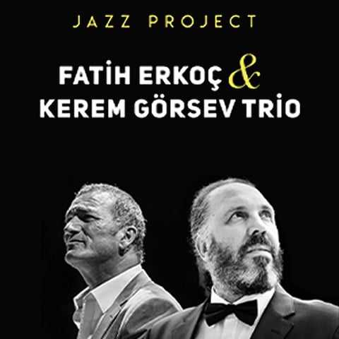 Fatih Erkoç & Kerem Görsev Jazz Project