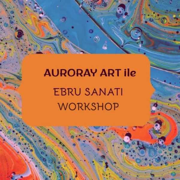 Auroray Art İle Ebru Sanatı Workshop